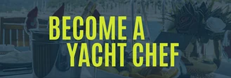 Become A Yacht Chef